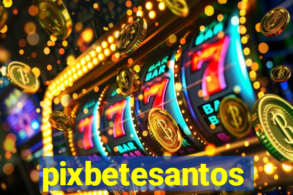 pixbetesantos