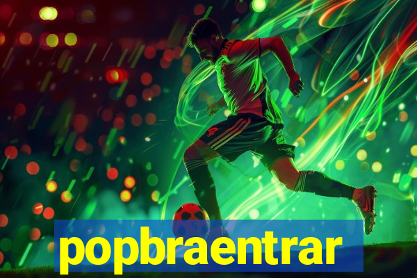 popbraentrar