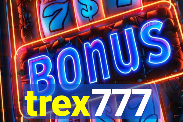 trex777