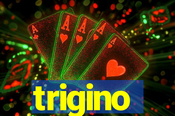 trigino