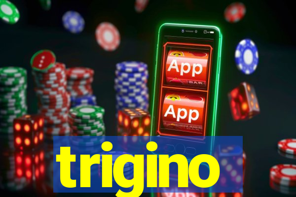 trigino