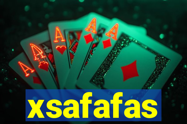 xsafafas