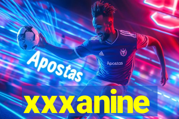 xxxanine