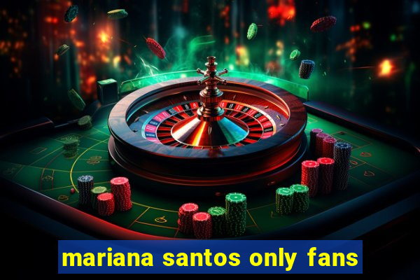 mariana santos only fans