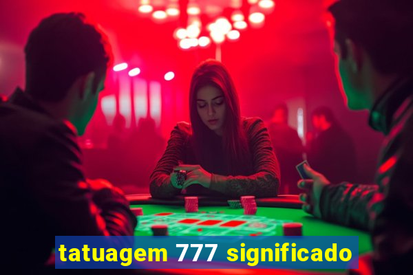 tatuagem 777 significado