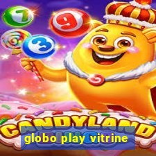 globo play vitrine