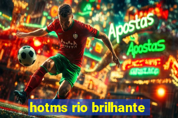 hotms rio brilhante