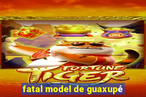 fatal model de guaxupé