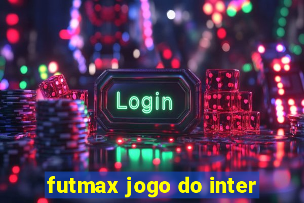 futmax jogo do inter