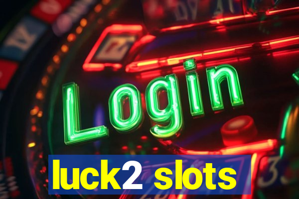 luck2 slots