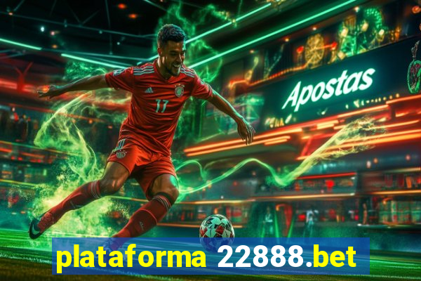 plataforma 22888.bet