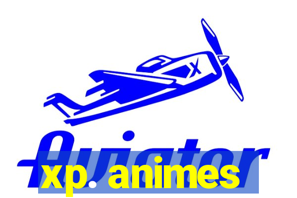 xp. animes