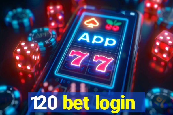 120 bet login