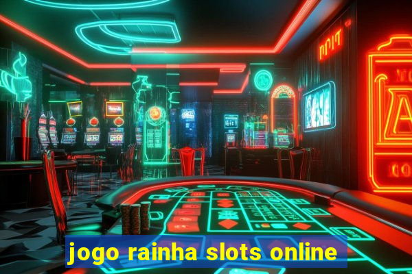 jogo rainha slots online