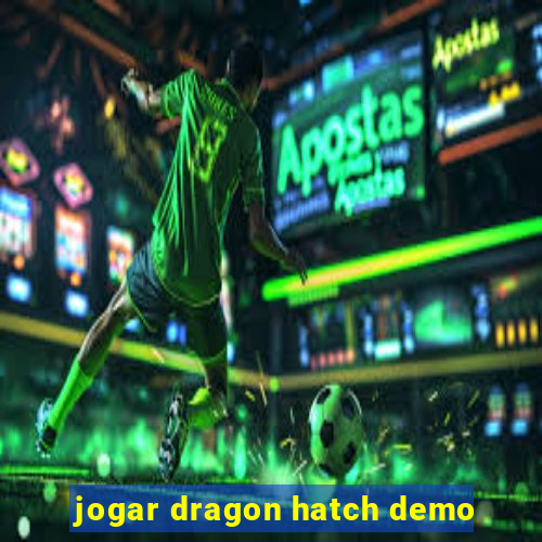 jogar dragon hatch demo