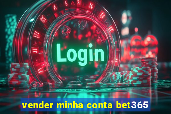 vender minha conta bet365