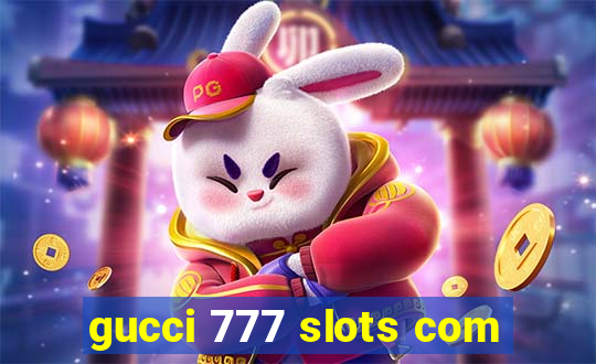 gucci 777 slots com