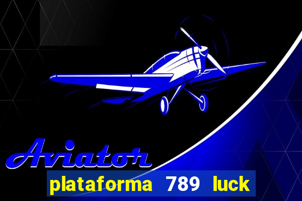 plataforma 789 luck é confiável