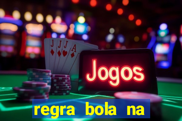 regra bola na trave betano