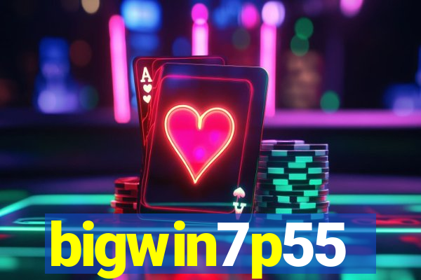 bigwin7p55