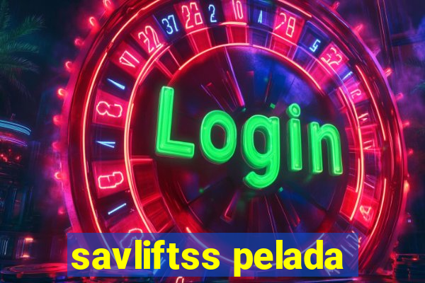 savliftss pelada