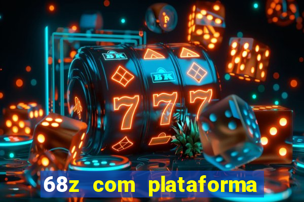 68z com plataforma de jogos