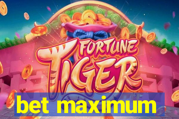 bet maximum