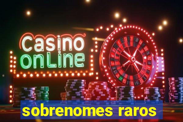 sobrenomes raros