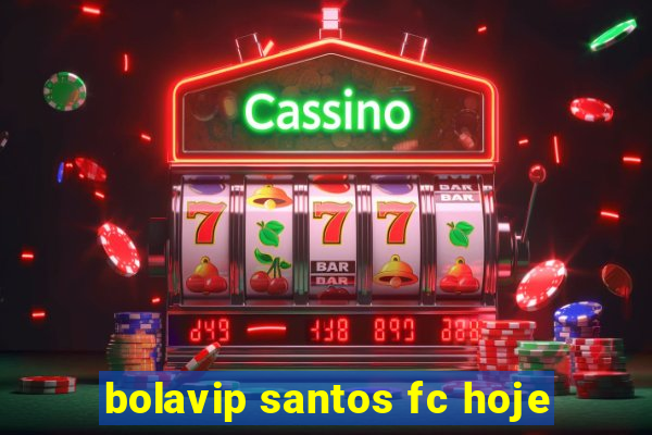 bolavip santos fc hoje