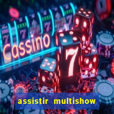 assistir multishow ao vivo gratis