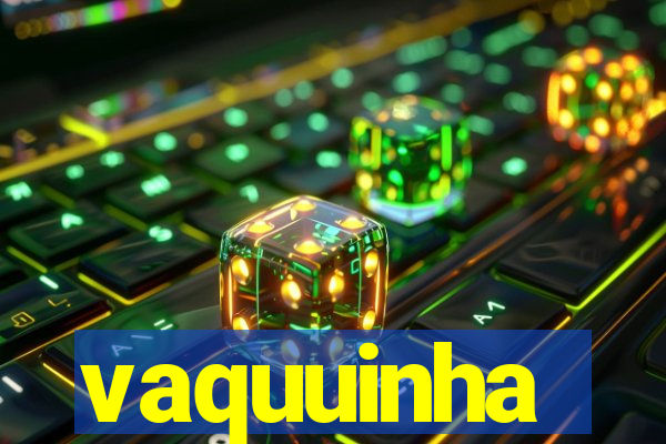 vaquuinha