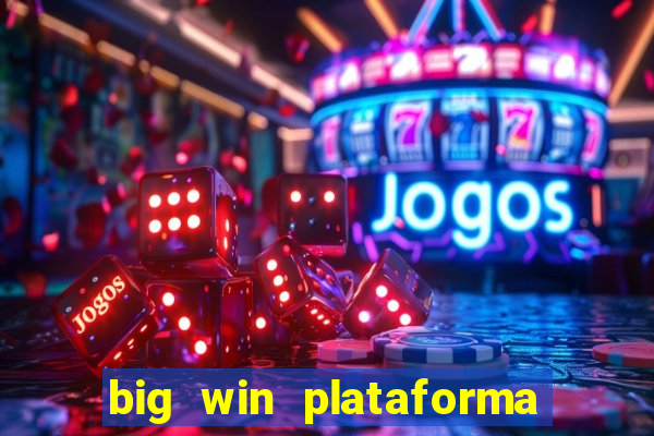 big win plataforma de jogos