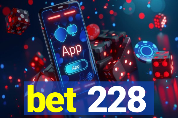 bet 228