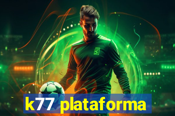 k77 plataforma