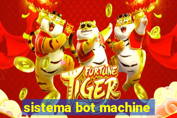 sistema bot machine