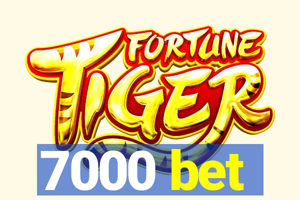 7000 bet