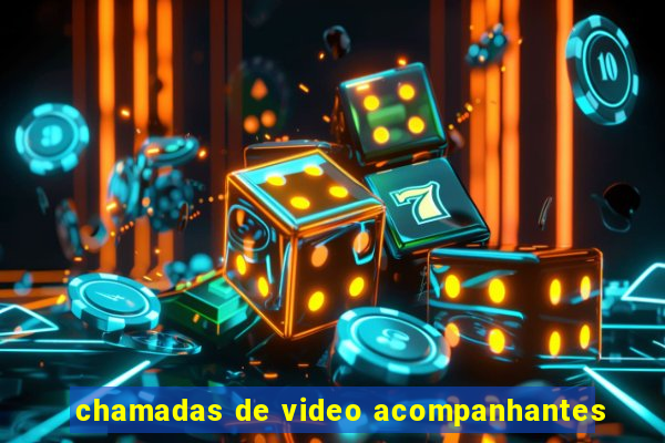 chamadas de video acompanhantes