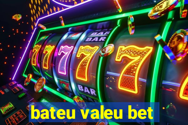 bateu valeu bet